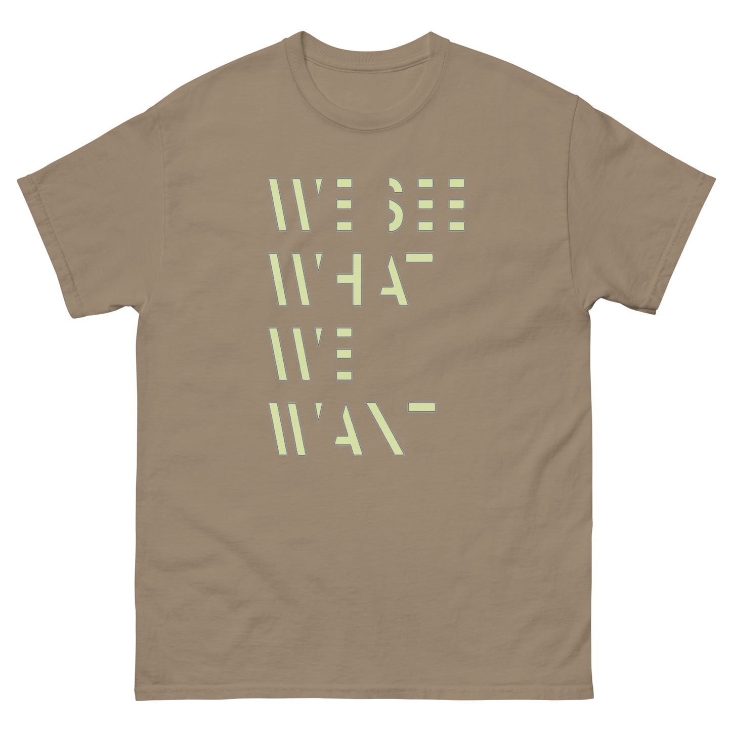 We See What We Want T-Shirt