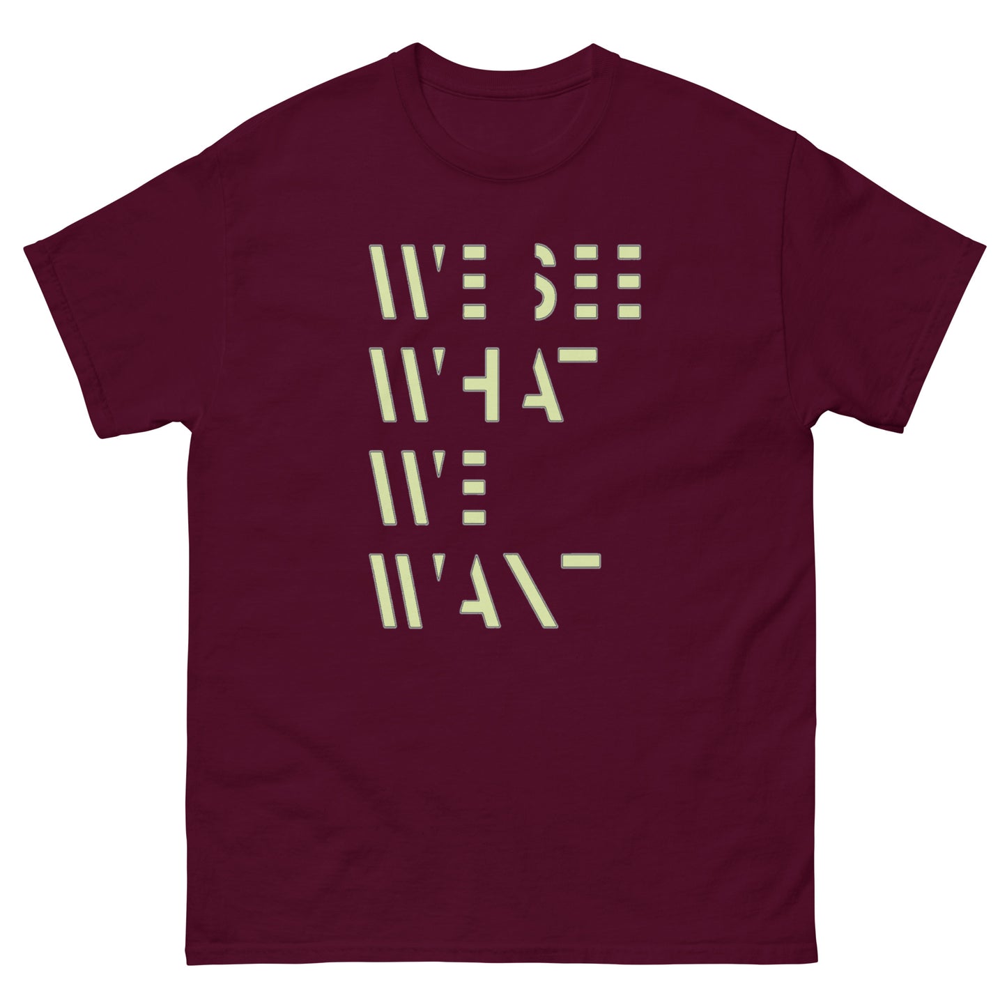 We See What We Want T-Shirt